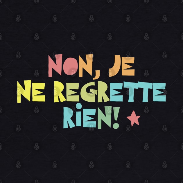 Non, Je Ne Regrette Rien #2 Typographic Design by DankFutura